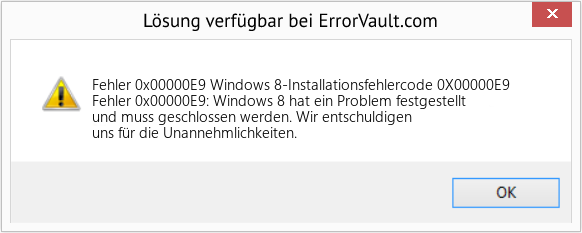 Fix Windows 8-Installationsfehlercode 0X00000E9 (Error Fehler 0x00000E9)