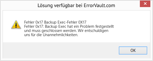Fix Backup Exec-Fehler 0X17 (Error Fehler 0x17)