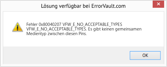 Fix VFW_E_NO_ACCEPTABLE_TYPES (Error Fehler 0x80040207)