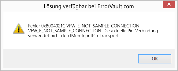 Fix VFW_E_NOT_SAMPLE_CONNECTION (Error Fehler 0x8004021C)