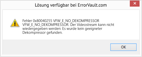 Fix VFW_E_NO_DEKOMPRESSOR (Error Fehler 0x80040255)