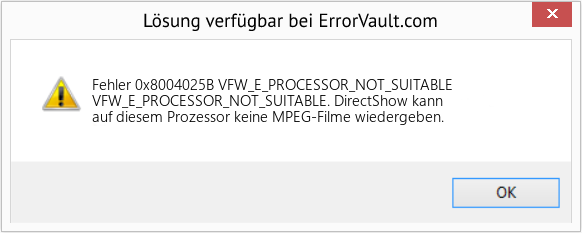 Fix VFW_E_PROCESSOR_NOT_SUITABLE (Error Fehler 0x8004025B)