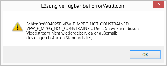 Fix VFW_E_MPEG_NOT_CONSTRAINED (Error Fehler 0x8004025E)