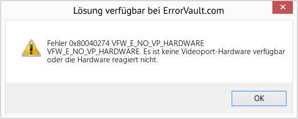 Fix VFW_E_NO_VP_HARDWARE (Error Fehler 0x80040274)