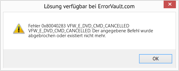 Fix VFW_E_DVD_CMD_CANCELLED (Error Fehler 0x80040283)