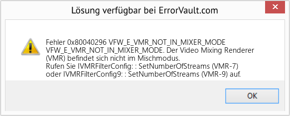 Fix VFW_E_VMR_NOT_IN_MIXER_MODE (Error Fehler 0x80040296)