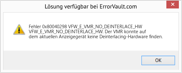 Fix VFW_E_VMR_NO_DEINTERLACE_HW (Error Fehler 0x80040298)