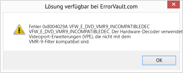 Fix VFW_E_DVD_VMR9_INCOMPATIBLEDEC (Error Fehler 0x8004029A)