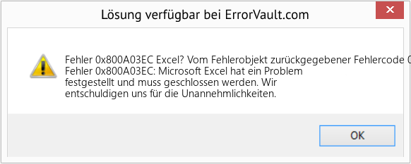 Fix Excel? Vom Fehlerobjekt zurückgegebener Fehlercode 0X800A03Ec (Error Fehler 0x800A03EC)