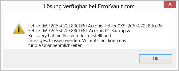 Fix Acronis-Fehler 0X9F2C53C72E8Bcd30 (Error Fehler 0x9F2C53C72E8BCD30)