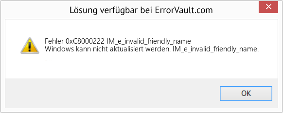 Fix IM_e_invalid_friendly_name (Error Fehler 0xC8000222)