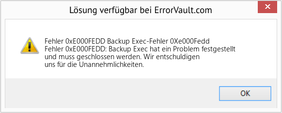 Fix Backup Exec-Fehler 0Xe000Fedd (Error Fehler 0xE000FEDD)