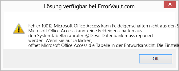 Fix Microsoft Office Access kann Feldeigenschaften nicht aus den Systemtabellen abrufen (Error Fehler 10012)