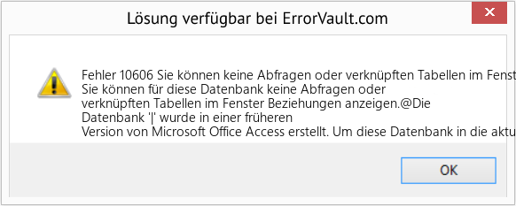 Fix Sie können keine Abfragen oder verknüpften Tabellen im Fenster Beziehungen für diese Datenbank anzeigen (Error Fehler 10606)