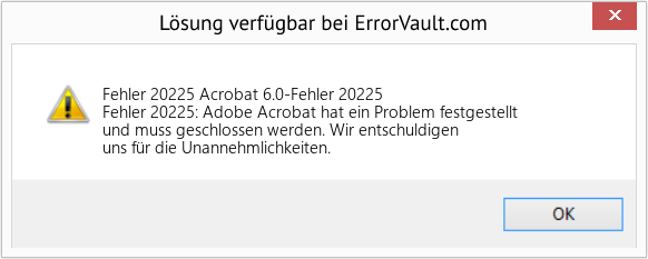 Fix Acrobat 6.0-Fehler 20225 (Error Fehler 20225)