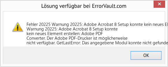Fix Warnung 20225: Adobe Acrobat 8 ​​Setup konnte kein neues Element erstellen: Adobe PDF Converter (Error Fehler 20225)
