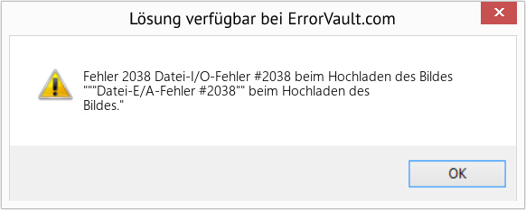 Fix Datei-I/O-Fehler #2038 beim Hochladen des Bildes (Error Fehler 2038)