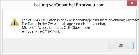 Fix Die Daten in der Zwischenablage sind nicht erkennbar; Microsoft Office Access kann das OLE-Objekt nicht einfügen (Error Fehler 2243)