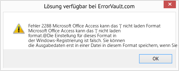Fix Microsoft Office Access kann das '|' nicht laden Format (Error Fehler 2288)