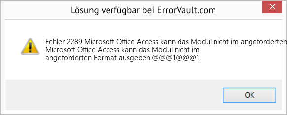 Fix Microsoft Office Access kann das Modul nicht im angeforderten Format ausgeben (Error Fehler 2289)