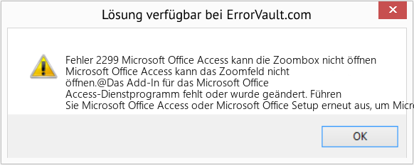 Fix Microsoft Office Access kann die Zoombox nicht öffnen (Error Fehler 2299)