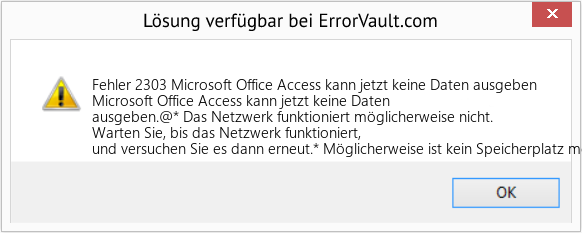 Fix Microsoft Office Access kann jetzt keine Daten ausgeben (Error Fehler 2303)