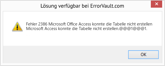 Fix Microsoft Office Access konnte die Tabelle nicht erstellen (Error Fehler 2386)