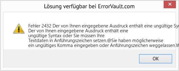 Fix Der von Ihnen eingegebene Ausdruck enthält eine ungültige Syntax oder Sie müssen Ihre Textdaten in Anführungszeichen setzen (Error Fehler 2432)