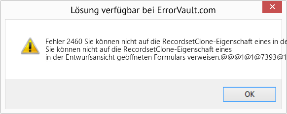 Fix Sie können nicht auf die RecordsetClone-Eigenschaft eines in der Entwurfsansicht geöffneten Formulars verweisen (Error Fehler 2460)