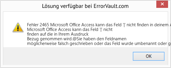 Fix Microsoft Office Access kann das Feld '|' nicht finden in deinem Ausdruck erwähnt (Error Fehler 2465)