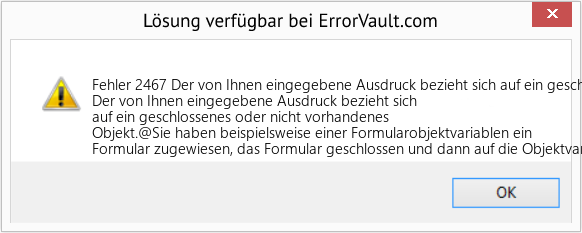 Fix Der von Ihnen eingegebene Ausdruck bezieht sich auf ein geschlossenes oder nicht vorhandenes Objekt (Error Fehler 2467)