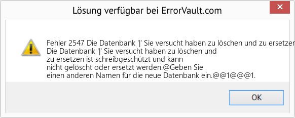 Fix Die Datenbank '|' Sie versucht haben zu löschen und zu ersetzen ist schreibgeschützt und kann nicht gelöscht oder ersetzt werden (Error Fehler 2547)