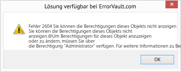 Fix Sie können die Berechtigungen dieses Objekts nicht anzeigen (Error Fehler 2604)