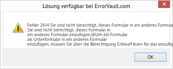 Fix Sie sind nicht berechtigt, dieses Formular in ein anderes Formular einzufügen (Error Fehler 2614)