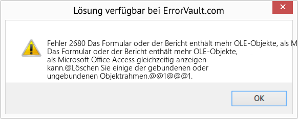 Fix Das Formular oder der Bericht enthält mehr OLE-Objekte, als Microsoft Office Access gleichzeitig anzeigen kann (Error Fehler 2680)