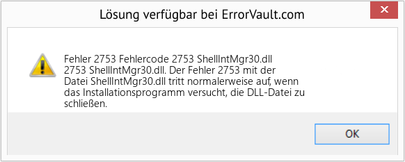 Fix Fehlercode 2753 ShellIntMgr30.dll (Error Fehler 2753)