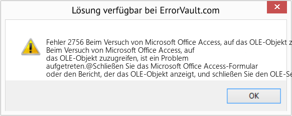 Fix Beim Versuch von Microsoft Office Access, auf das OLE-Objekt zuzugreifen, ist ein Problem aufgetreten (Error Fehler 2756)