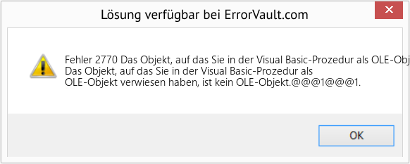 Fix Das Objekt, auf das Sie in der Visual Basic-Prozedur als OLE-Objekt verwiesen haben, ist kein OLE-Objekt (Error Fehler 2770)