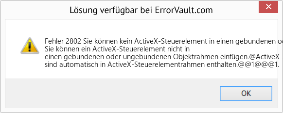 Fix Sie können kein ActiveX-Steuerelement in einen gebundenen oder ungebundenen Objektrahmen einfügen (Error Fehler 2802)