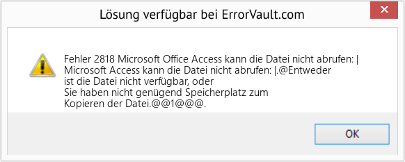 Fix Microsoft Office Access kann die Datei nicht abrufen: | (Error Fehler 2818)