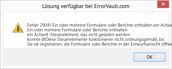 Fix Ein oder mehrere Formulare oder Berichte enthalten ein ActiveX-Steuerelement, das nicht geladen werden konnte (Error Fehler 29041)