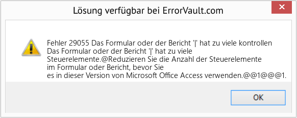 Fix Das Formular oder der Bericht '|' hat zu viele kontrollen (Error Fehler 29055)