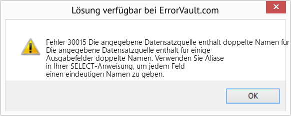 Fix Die angegebene Datensatzquelle enthält doppelte Namen für einige Ausgabefelder (Error Fehler 30015)