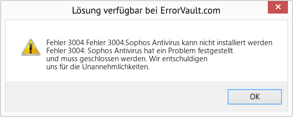 Fix Fehler 3004.Sophos Antivirus kann nicht installiert werden (Error Fehler 3004)