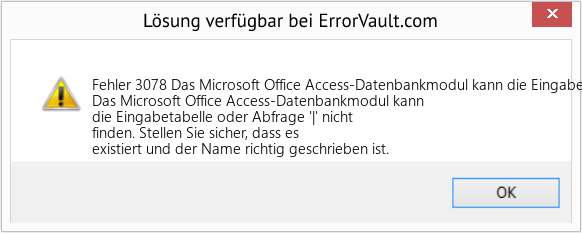 Fix Das Microsoft Office Access-Datenbankmodul kann die Eingabetabelle oder Abfrage '|' nicht finden. (Error Fehler 3078)