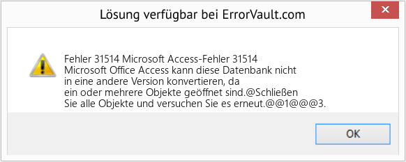 Fix Microsoft Access-Fehler 31514 (Error Fehler 31514)