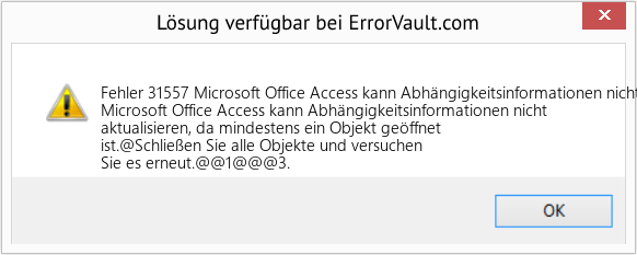 Fix Microsoft Office Access kann Abhängigkeitsinformationen nicht aktualisieren, da ein oder mehrere Objekte geöffnet sind (Error Fehler 31557)