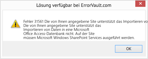 Fix Die von Ihnen angegebene Site unterstützt das Importieren von Daten in eine Microsoft Office Access-Datenbank nicht. (Error Fehler 31561)