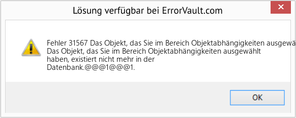 Fix Das Objekt, das Sie im Bereich Objektabhängigkeiten ausgewählt haben, existiert nicht mehr in der Datenbank (Error Fehler 31567)