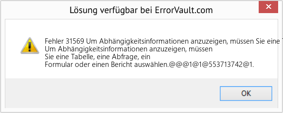 Fix Um Abhängigkeitsinformationen anzuzeigen, müssen Sie eine Tabelle, eine Abfrage, ein Formular oder einen Bericht auswählen (Error Fehler 31569)